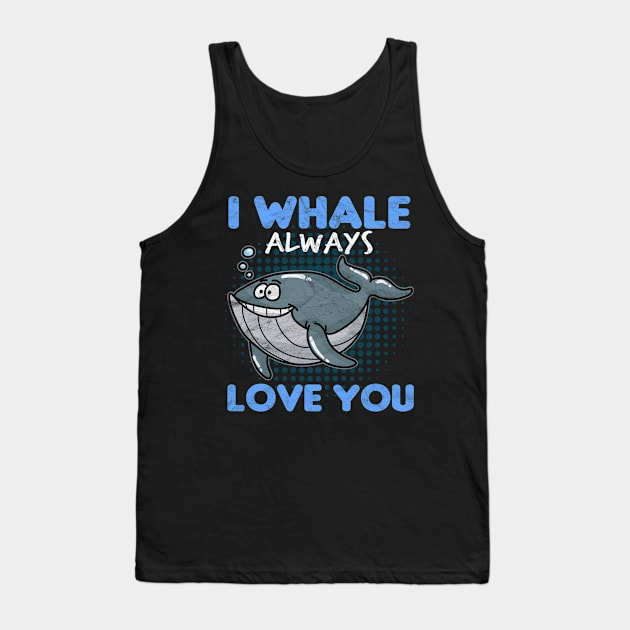 VALENTINES DAY- I Whale Always Love You Tank Top by AlphaDistributors